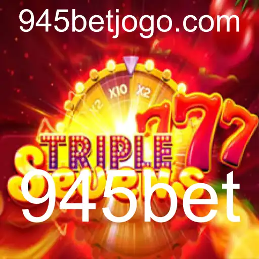 Explorando o Universo do Jogo 777TripleSeven com a Plataforma 945bet
