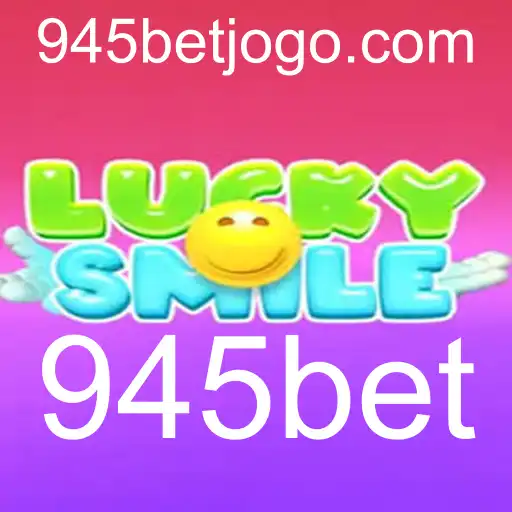 Descubra as Emoções do Jogo LuckySmile com 945bet